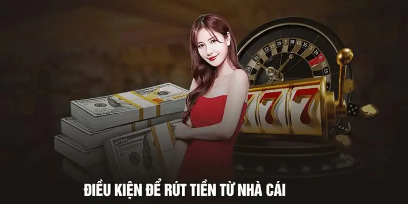 Điều kiện rút tiền từ luck8 thành công
