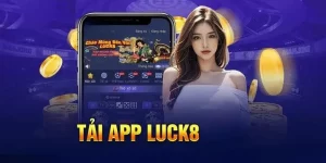 TẢI APP LUCK8 CÀI ĐẶT NHANH CHÓNG