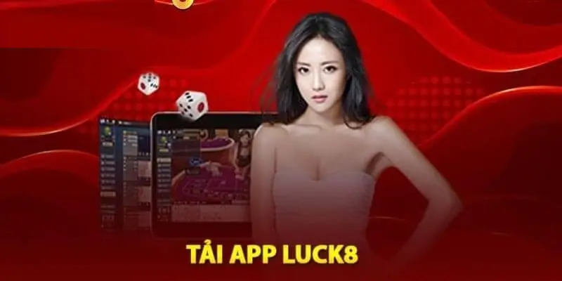 Ưu điểm của việc tải app luck8